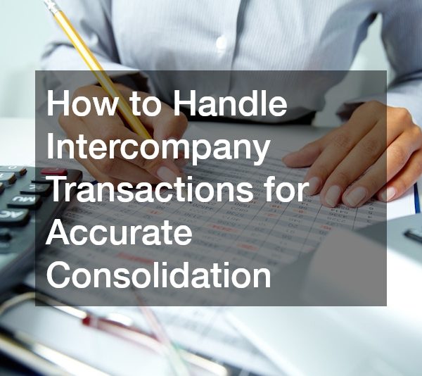 How to Handle Intercompany Transactions for Accurate Consolidation